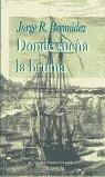 DONDE SUEÑA LA BRUMA | 9788493106348 | BERMUDEZ, JORGE R.