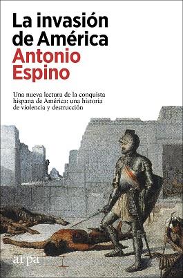 INVASIÓN DE AMÉRICA | 9788418741265 | ESPINO LÓPEZ, ANTONIO