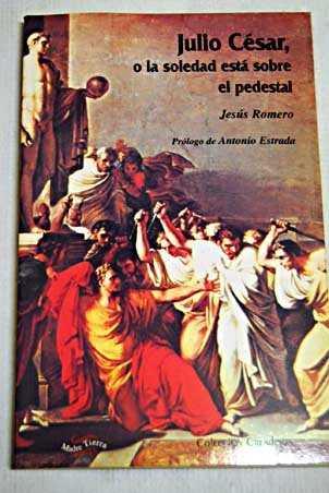 JULIO CESAR O LA SOLEDAD ESTA SOBRE EL PEDESTAL | 9788487169915 | ROMERO, JESUS