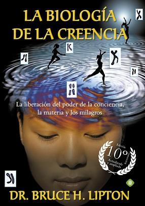 BIOLOGÍA DE LA CREENCIA (EDICIÓN 10º ANIVERSARIO) | 9788490606766 | LIPTON, BRUCE H.