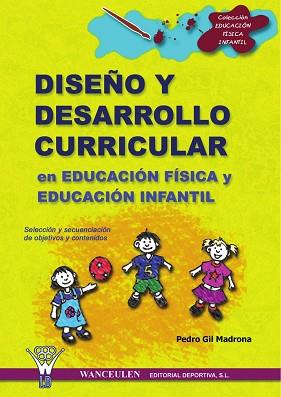 DISEÑO Y DESARROLLO CURRICULAR EN EDUCACION FISICA Y INFANTI | 9788495883445 | GIL MADRONA, PEDRO