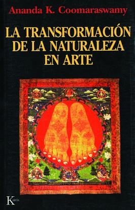 TRANSFORMACION DE LA NATURALEZA EN ARTE, LA | 9788472453609 | COOMARASWAMY, ANANDA K.