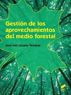 GESTIÓN DE LOS APROVECHOS DEL MEDIO FORESTAL | 9788490773154 | LOZANO TERRAZAS, JOSÉ LUIS