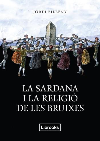 LA SARDANA I LA RELIGIÓ DE LES BRUIXES | 9788494338830 | JORDI BILBENY