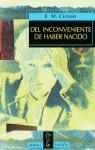 DEL INCONVENIENTE DE HABER NACIDO (BUTXACA) | 9788430600564 | CIORAN, E. M.