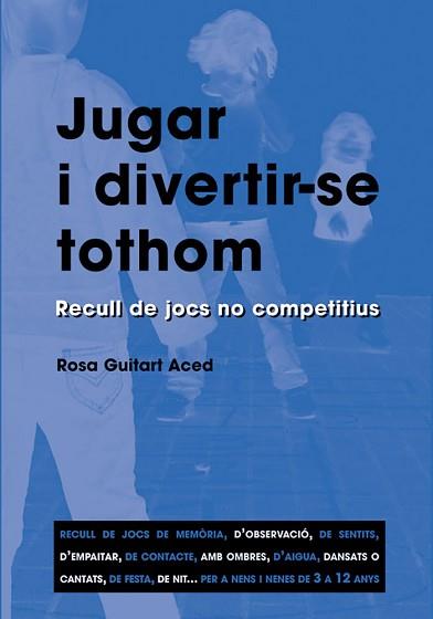 JUGAR I DIVERTIR-SE TOTHOM | 9788478271870 | GUITART ACED, ROSA