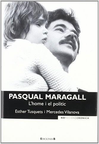 PASQUAL MARAGALL L'HOME I EL POLITIC | 9788466640046 | TUSQUETS, ESTHER