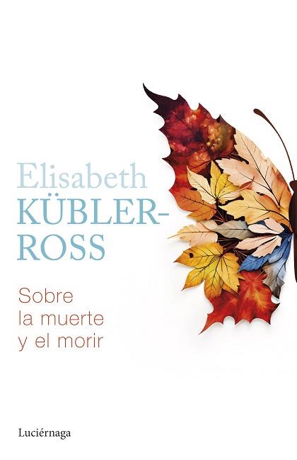 SOBRE LA MUERTE Y EL MORIR | 9788419996022 | KÜBLER-ROSS, ELISABETH