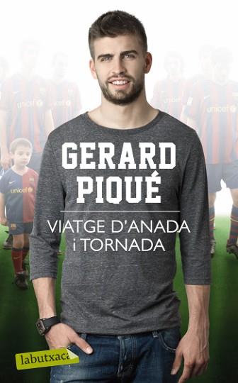 VIATGE D´ANADA I TORNADA. | 9788499303291 | GERARD PIQUE