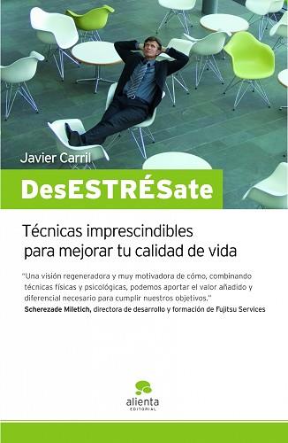 DESESTRESATE TECNICAS IMPRESCINDIBLES PARA MEJORAR ... | 9788492414215 | CARRIL, JAVIER