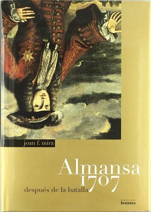 ALMANSA 1707 ( DESPUES DE LA BATALLA ) | 9788498241587 | MIRA, JOAN F.