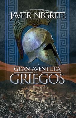 GRAN AVENTURA DE LOS GRIEGOS | 9788490600726 | NEGRETO, JAVIER