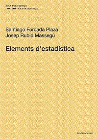 ELEMENTS D'ESTADÍSTICA | 9788483019269 | FORCADA PLAZA, SANTIAGO / RUBIÓ MASSEGÚ, JOSEP