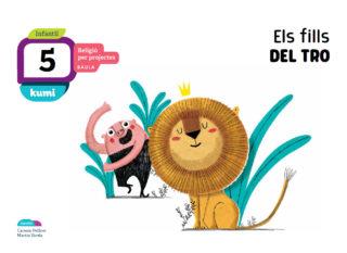 ELS FILLS DEL TRO 5 ANYS INFANTIL PROJECTE KUMI | 9788447938285 | PELLICER IBORRA, CARMEN / VARELA DÁVILA, MARTÍN