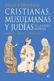 CRISTIANAS MUSULMANAS Y JUDIAS EN LA ESPAÑA MEDIEVAL | 9788497345507 | FUENTE, MARIA JESUS