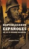 REPUBLICANOS ESPA¥OLES EN LA SEGUNDA GUERRA MUNDIAL | 9788497341097 | PONS PRADES, EDUARDO