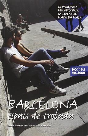 BARCELONA, ESPAIS DE TROBADA | 9788498507164 | MUNIESA CALDERÓ, XAVIER