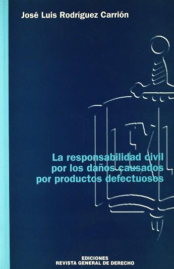 RESPONSABILIDAD CIVIL POR LOS DAÑOS CAUSADOS POR PRODUCTOS D | 9788495382153 | RODRIGUEZ CARRION, JOSE LUIS