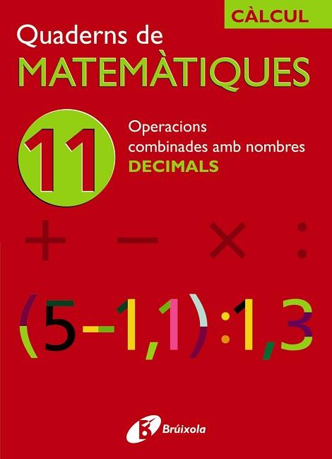 OPERACIONS COMBINADES AMB NOMBRES DECIMALS 11 | 9788483044742 | SOUSA MARTÍN, ISMAEL / RECLUSA GLUCK, FERNANDO / NAGORE RUIZ, ÁNGEL / PASTOR DE LUIS, JESÚS / ESPARZ