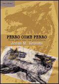 PERRO COME PERRO | 9788484323723 | REVERTE, JORGE M.