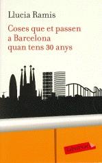 COSES QUE ET PASSEN A BARCELONA QUAN TENS 30 ANYS | 9788499300955 | RAMIS, LLUCIA