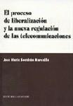 PROCESO DE LIBERACION Y LA NUEVA REGULACION DE LAS TELECOMUN | 9788481517507 | SOUVIRON MORENILLA, JOSE MARIA