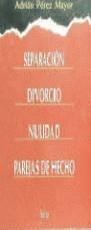 SEPARACION, DIVORCIO, NULIDAD.PAREJAS DE HECHO | 9788441302433 | PEREZ MAYOR, ADRIAN