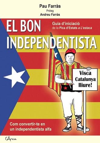 BON INDEPENDENTISTA, EL | 9788494113161 | FARRAS, PAU