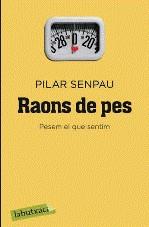 RAONS DE PES PESEM EL QUE SENTIM | 9788499300962 | SENPAU, PILAR