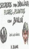 SECRETOS PARA DIBUJAR FLORES Y PLANTAS CON BALUI | 9788489840133 | OÑATE, JOSE LUIS