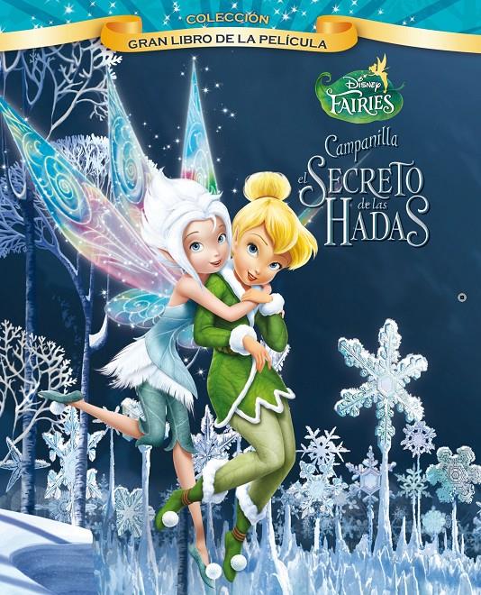 CAMPANILLA Y EL SECRETO DE LAS HADAS. GRAN LIBRO DE LA PELÍCULA | 9788499513140 | DISNEY