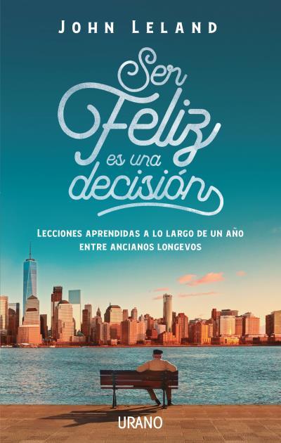 SER FELIZ ES UNA DECISIÓN | 9788416720477 | LELAND, JOHN