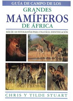 GUIA DE CAMPO DE LOS GRANDES MAMIFEROS DE AFRICA | 9788428211604 | STUART, CHRIS