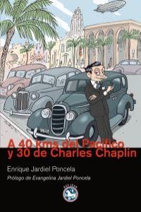 A 4O KMS DEL PACÍFICO Y 30 DE CHARLES CHAPLIN | 9788492403578 | JARDIEL PONCELA ENRIQUE