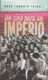 UN CINE PARA UN IMPERIO | 9788496052000 | TAIBO I, PACO IGNACIO