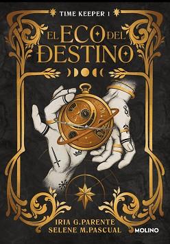 EL ECO DEL DESTINO (TIME KEEPER 1) | 9788427240759 | G. PARENTE, IRIA / M. PASCUAL, SELENE