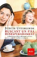 BUSCANT UN FILL DESESPERADAMENT | 9788466405744 | UYTERLINDE, JUDITH