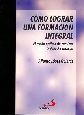 COMO LOGRAR UNA FORMACION INTEGRAL | 9788428518727 | LOPEZ QUINTAS, ALFONSO