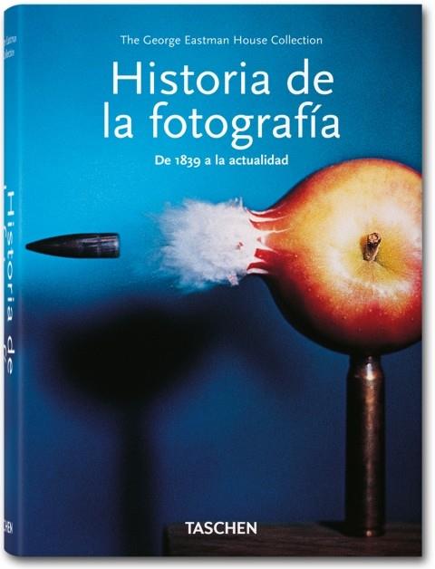 HISTORIA DE LA FOTOGRAFÍA - DE 1839 A LA ACTUALIDAD | 9783836541008