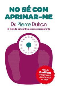 NO SE COM APRIMAR-ME | 9788482649733 | DUKAN, PIERRE ( DR. )