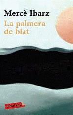 PALMERA DE BLAT LA | 9788499301907 | IBARZ, MERCE