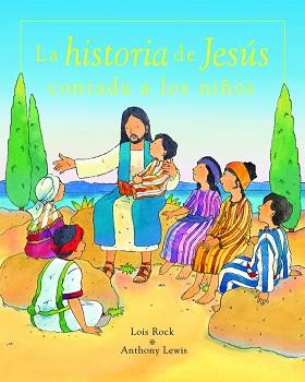 HISTORIA DE JESUS CONTADA A LOS NIÑOS | 9788423675111 | LOIS ROCK