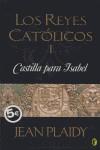 CASTILLA PARA ISABEL ( LOS REYES CATOLICOS I ) | 9788466624084 | PLAIDY, JEAN