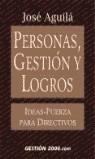 PERSONAS GESTION Y LOGORS | 9788480888349 | AGUILA, JOSE