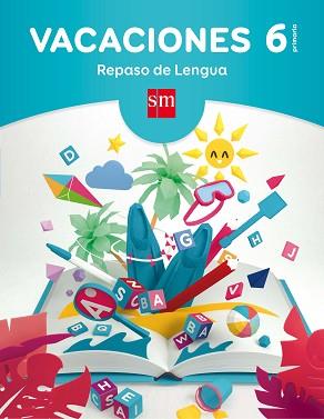 VACACIONES: REPASO DE LENGUA. 6 EDUCACIÓN PRIMARIA | 9788467593273 | EQUIPO PEDAGÓGICO EDICIONES SM, / MELARA TAPIZ, OLIVIA