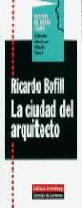 CIUDAD DEL ARQUITECTO, LA | 9788481091908 | BOFILL, RICARDO