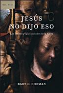 JESUS NO DIJO ESO ( ERRORES Y FALSIFICACIONES DE LA BIBLIA ) | 9788484328520 | EHRMAN, BART D.