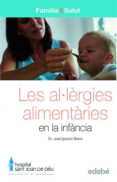 AL.LERGIES ALIMENTARIES EN LA INFANCIA LES | 9788423683079 | HOSPITAL SANT JOAN DE DEU / UNIVERSITAT BARCELONA