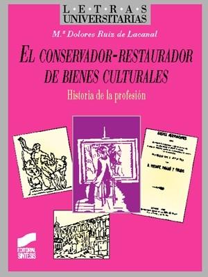 CONSERVADOR-RESTAURADOR DE BIENES CULTURALES, EL | 9788477387053 | RUIZ DE LACANAL, M. DOLORES