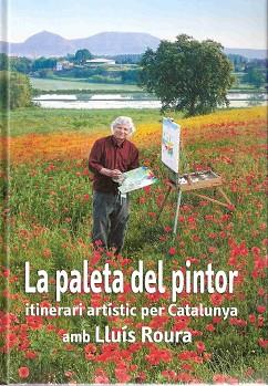 PALETA DEL PINTOR LA ( ITINERARI ARTISTIC PER CATALUNYA ) | 9788496905146 | ROURA, LLUIS